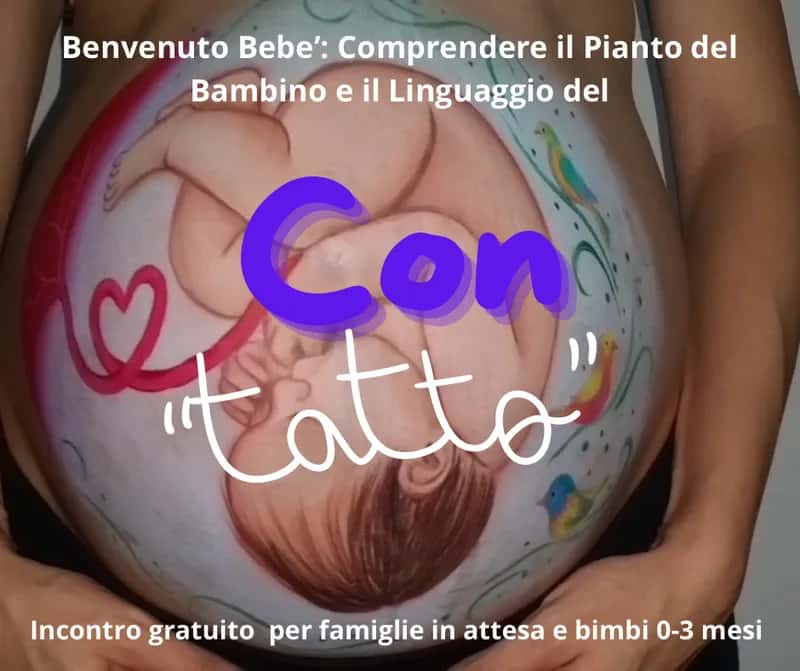 INCONTRO GRATUITO Benvenuto Bebè: Comprendere il Pianto del Bambino e il Linguaggio del “Con-Tatto”